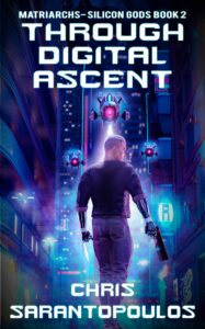 Through Digital Ascent (Matriarchs - Silicon Gods book 2)
